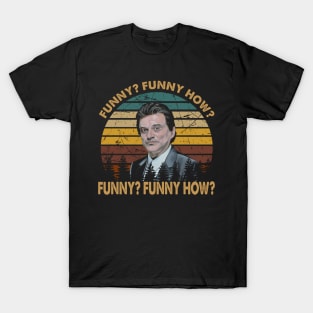 Joe pesci vintage  Funny how ? art T-Shirt